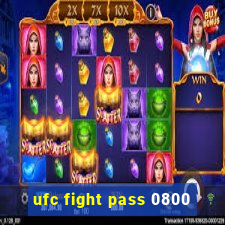 ufc fight pass 0800